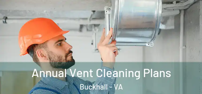 Annual Vent Cleaning Plans Buckhall - VA