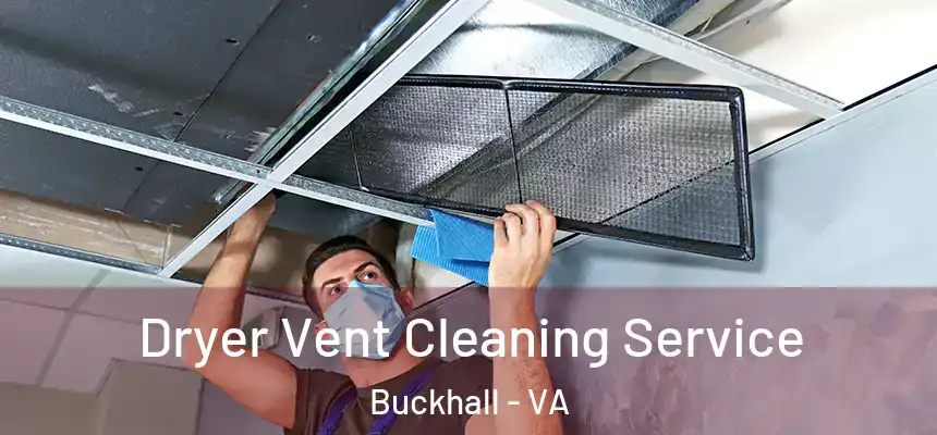  Dryer Vent Cleaning Service Buckhall - VA