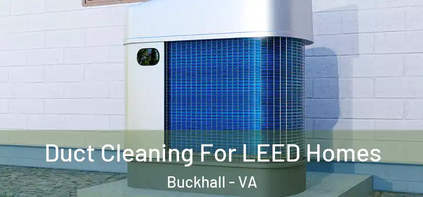 Duct Cleaning For LEED Homes Buckhall - VA