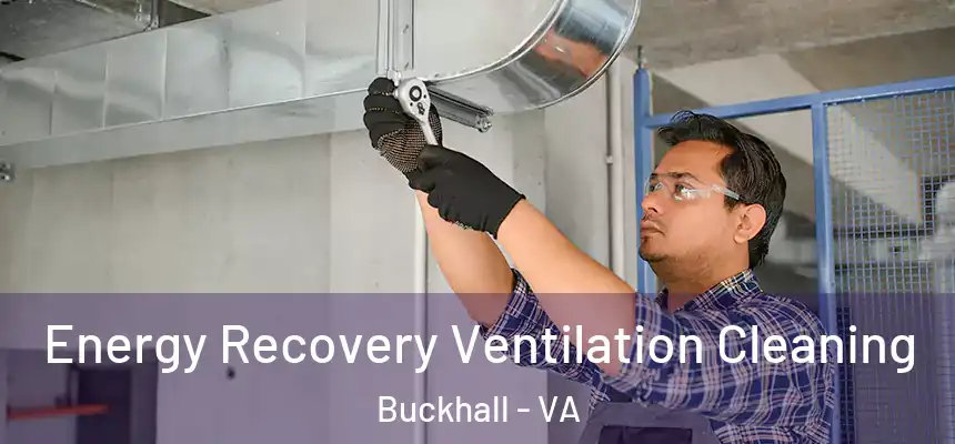 Energy Recovery Ventilation Cleaning Buckhall - VA