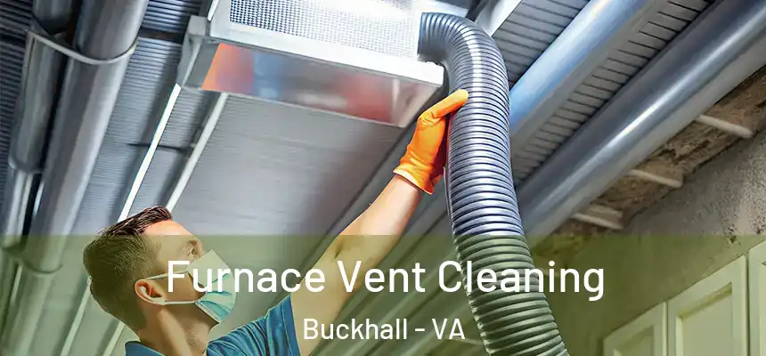 Furnace Vent Cleaning Buckhall - VA