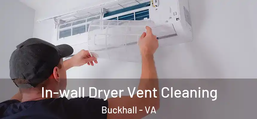 In-wall Dryer Vent Cleaning Buckhall - VA
