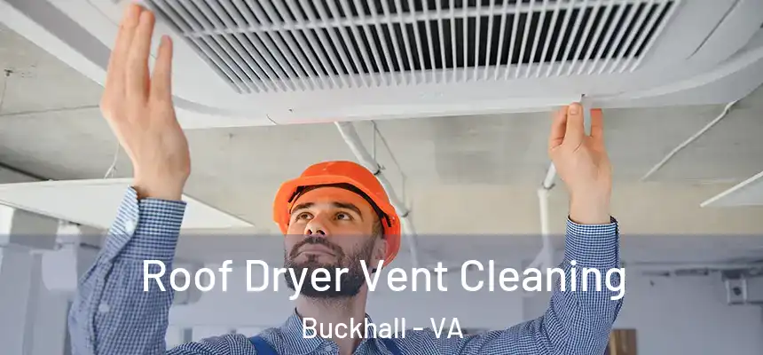  Roof Dryer Vent Cleaning Buckhall - VA